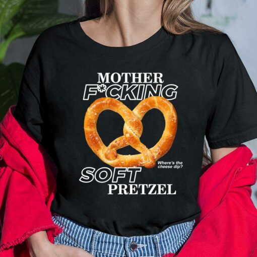 Mother F*cking Soft Pretzel Shirt, Hoodie, Sweatshirt