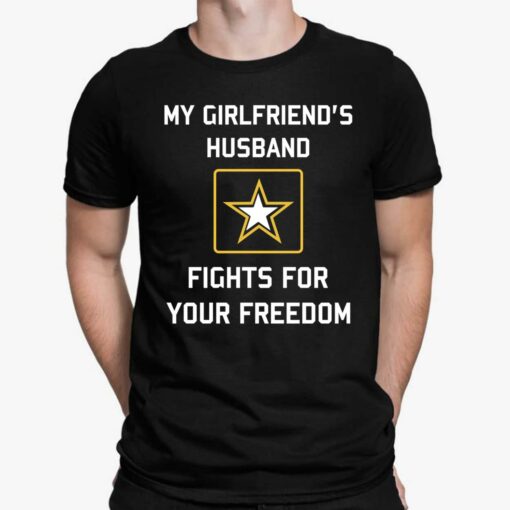 My Girlfriend's Husband Fights For Your Freedom Shirt, Hoodie, Sweatshirt