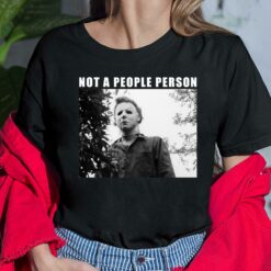 Not A People Person Michael Myers T-Shirt, Hoodie, Sweatshirt