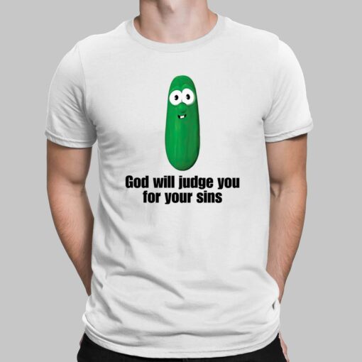 Pickle God Will Judge You For Your Sins T-Shirt, Hoodie, Sweatshirt