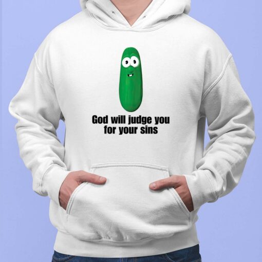 Pickle God Will Judge You For Your Sins T-Shirt, Hoodie, Sweatshirt
