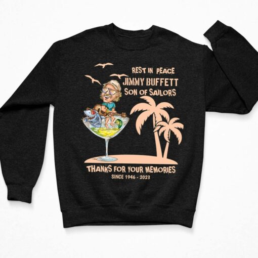 Rest In Peace Jimmy Buffett Son Of Sailors Thanks For Your Memories Since 1946-2023 Shirt $19.95