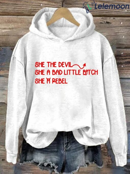 She The Devil She A Bad Little B*tch She A Rebel Hoodie $39.95