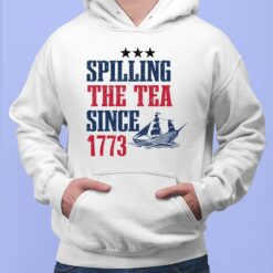 Spilling The Tea Since 1773 Shirt $19.95