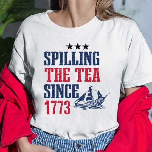 Spilling The Tea Since 1773 Shirt $19.95