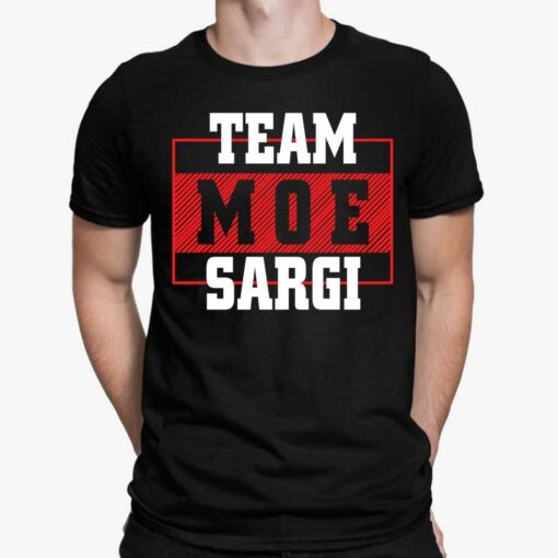 Team Moe Sargi Shirt, Hoodie, Sweatshirt