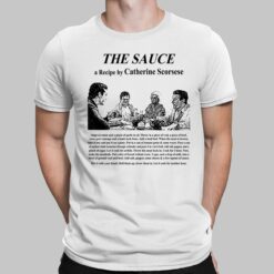 The Sauce A Recipe By Catherine Scorsese Shirt