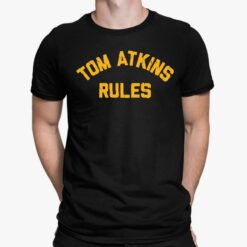 Tom Atkins Rules T-Shirt, Hoodie, Sweatshirt