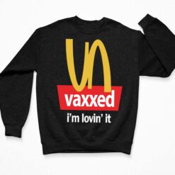 Vaxxed I'm Lovin' It T-Shirt $19.95
