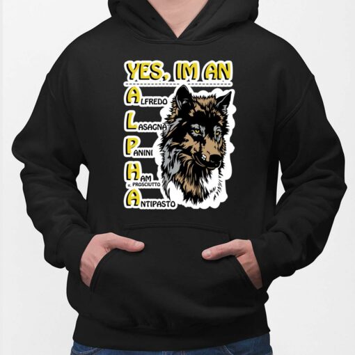 Wolf Yes I'm An Alpha T-Shirt, Hoodie, Sweatshirt