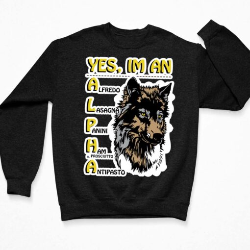 Wolf Yes I'm An Alpha T-Shirt $19.95