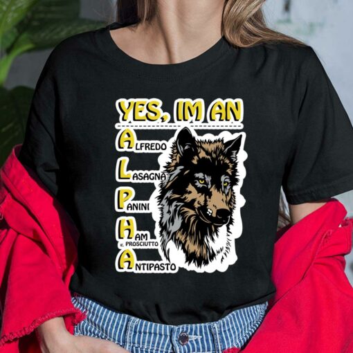 Wolf Yes I'm An Alpha T-Shirt, Hoodie, Sweatshirt