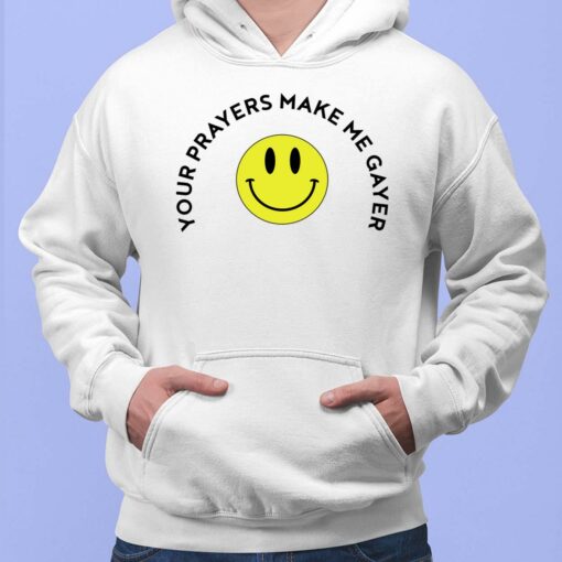 Your Prayers Make Me Gayer Shirt, Hoodie, Sweatshirt