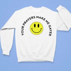 Your Prayers Make Me Gayer Shirt $19.95