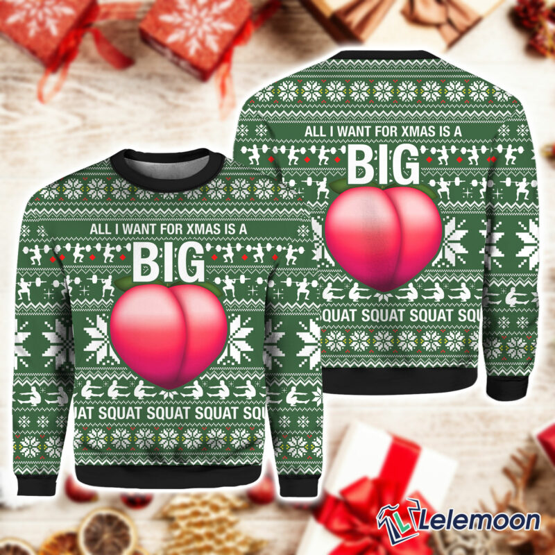 All I Want For Xmas Is A Big Booty Christmas Ugly Sweater $41.95