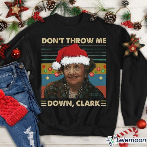 Aunt Bethany Don't Throw Me Down Clark Christmas Sweatshirt $30.95