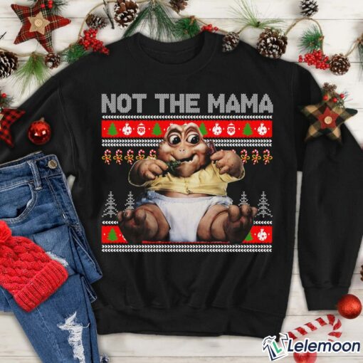 Baby Sinclair Not The Mama Christmas Sweatshirt $30.95