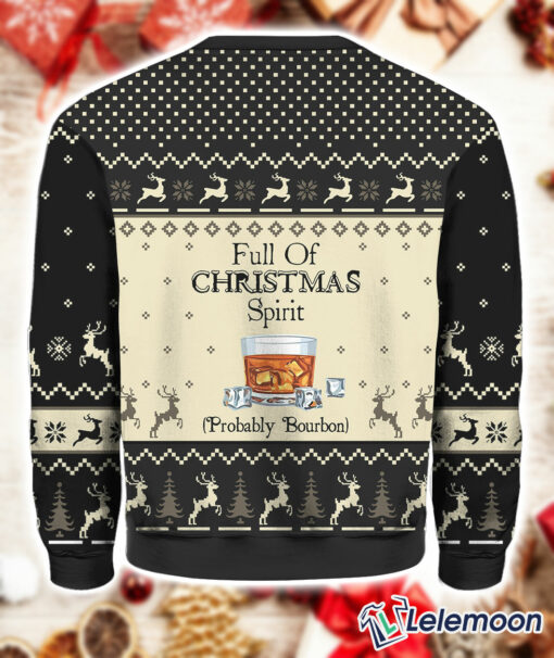 Full Of Christmas Spirit Probably Bourbon Christmas Sweatshirt $41.95