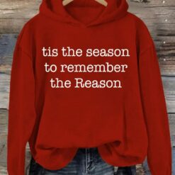 Christmas Tis the Season to Remember the Reason Hoodie, Sweatshirt $39.95