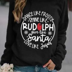 Dance Like Frosty, Shine Like Rudolph Long Sleeve Sweatshirt $30.95