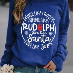 Dance Like Frosty, Shine Like Rudolph Long Sleeve Sweatshirt $30.95