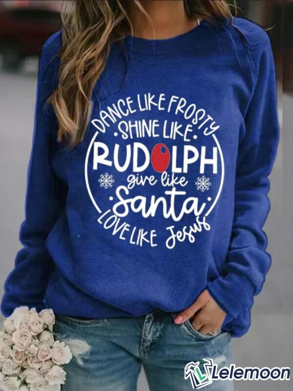 Dance Like Frosty, Shine Like Rudolph Long Sleeve Sweatshirt Dance Like Frosty, Shine Like Rudolph Long Sleeve Sweatshirt $30.95