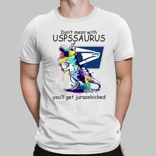 Don’t Mess With USPS Saurus You’ll Get Jurasskicked T-Shirt $19.95