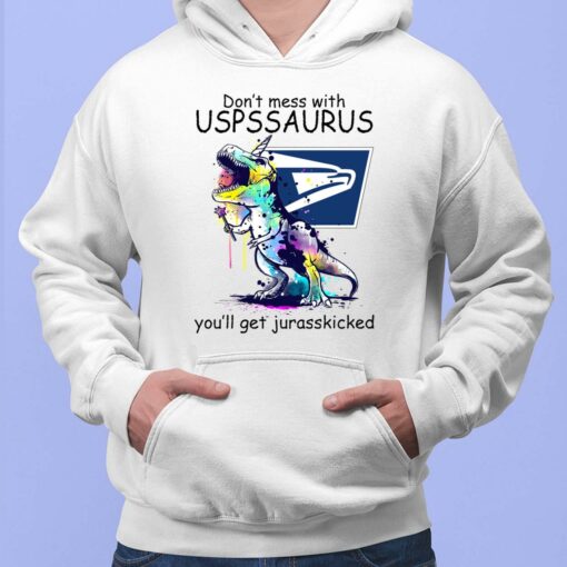 Don’t Mess With USPS Saurus You’ll Get Jurasskicked T-Shirt $19.95