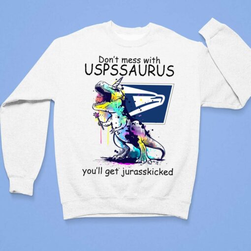 Don’t Mess With USPS Saurus You’ll Get Jurasskicked T-Shirt $19.95