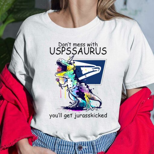 Don’t Mess With USPS Saurus You’ll Get Jurasskicked T-Shirt $19.95