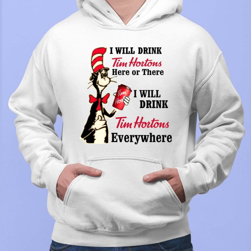 Dr Seuss I Will Drink Tim Hortons Here Or There I Will Drink Tim Hortons Everywhere T-Shirt Dr Seuss I Will Drink Tim Hortons Here Or There I Will Drink Tim Hortons Everywhere T-Shirt $19.95