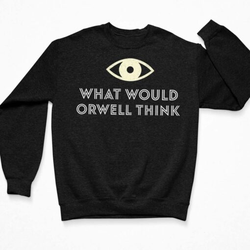 Elon Musk What Would Orwell Think Shirt $19.95