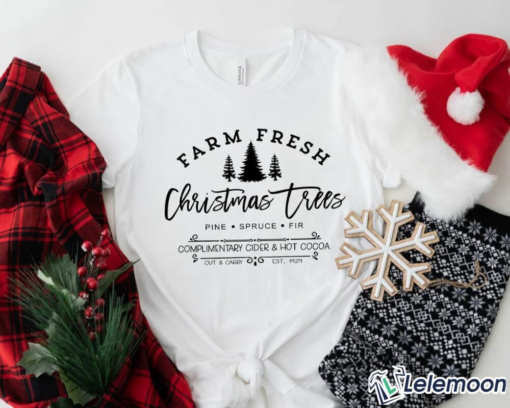 Farm Fresh Christmas Trees Sweatshirt & Shirt $30.95