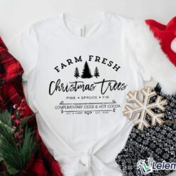 Farm Fresh Christmas Trees Sweatshirt & Shirt $30.95