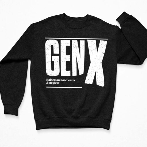 Genx Raised On Hose Water Neglect T-Shirt $19.95