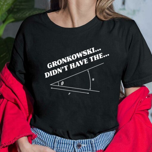 Gronkowski Didn't Have The Angle T-Shirt $19.95