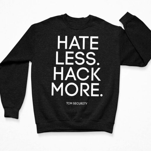 Hate Less Hack More Shirt $19.95