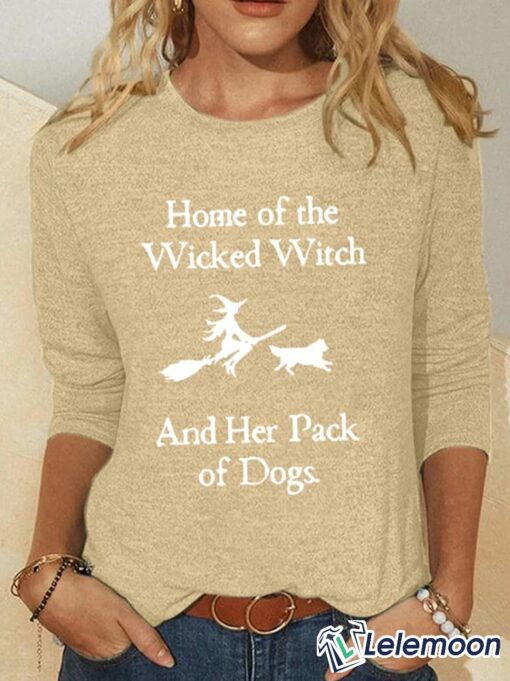 Home Of The Wicked Witch And Her Pack Of Dogs Shirt & Sweatshirt $30.95