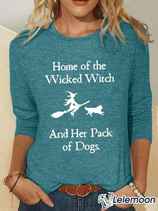 Home Of The Wicked Witch And Her Pack Of Dogs Shirt & Sweatshirt $30.95
