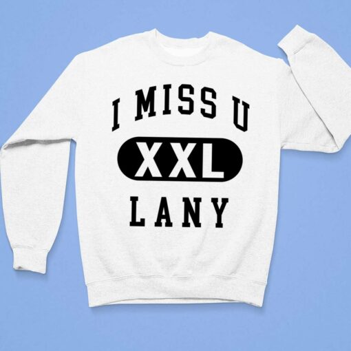 I Miss U Lany Xxl Sweatshirt $30.95