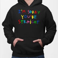I'm Sorry You're Straight T-Shirt $19.95