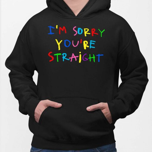 I'm Sorry You're Straight T-Shirt $19.95