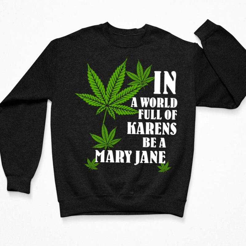In A World Full Of Karens Be A Mary Jane T-Shirt In A World Full Of Karens Be A Mary Jane T-Shirt $19.95