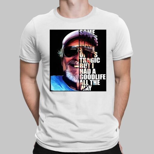 Jimmy Buffett Some Of It's Magic Some Of It's Tragic But I Had A Good Life All The Way Shirt $19.95