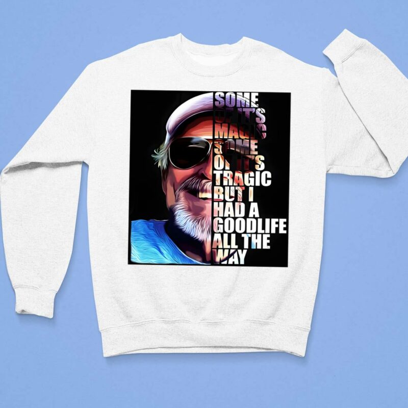 Jimmy Buffett Some Of It's Magic Some Of It's Tragic But I Had A Good Life All The Way Shirt Jimmy Buffett Some Of It's Magic Some Of It's Tragic But I Had A Good Life All The Way Shirt $19.95