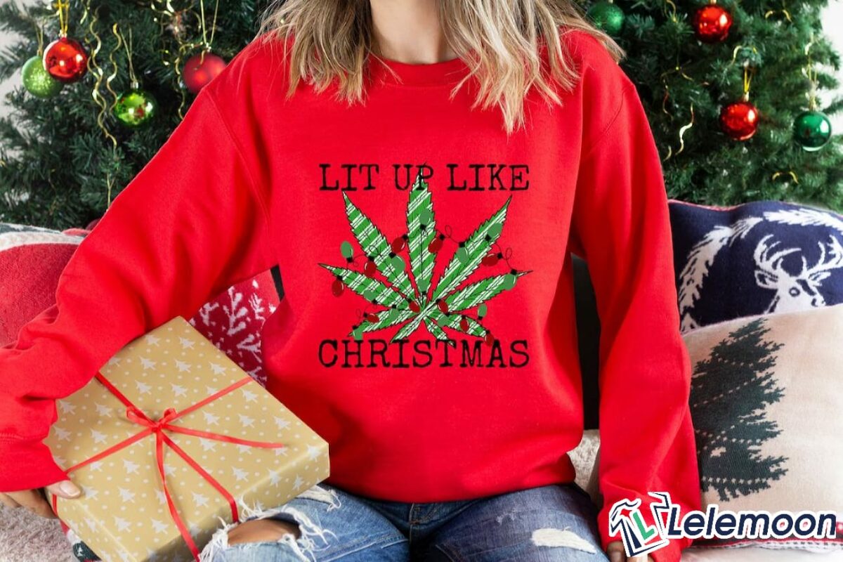 Lit Up Like Christmas Marijuana Sweatshirt Lit Up Like Christmas Marijuana Sweatshirt $30.95