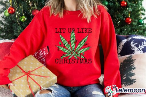 Lit Up Like Christmas Marijuana Sweatshirt $30.95