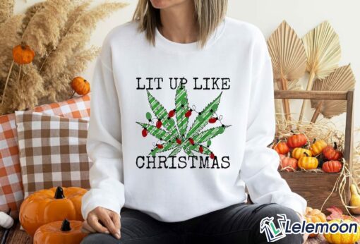Lit Up Like Christmas Marijuana Sweatshirt $30.95