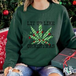 Lit Up Like Christmas Marijuana Sweatshirt $30.95