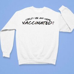 Matthew Perry Could I Be Any More Vaccinated Shirt $19.95